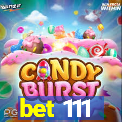 bet 111